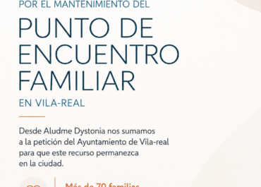 La cercanía también cuida: Aludme Dystonia apoya que el punto de encuentro familiar permanezca en Vila-real